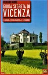 Guida segreta di Vicenza, i luoghi, i personaggi, le leggende